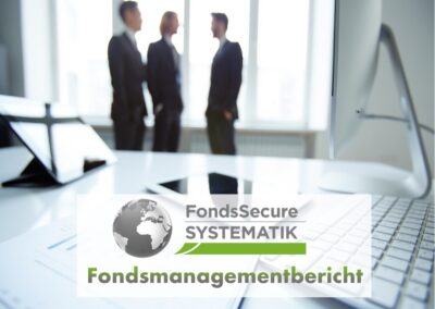 Bericht aus dem Fondsmanagement FondsSecure Systematik